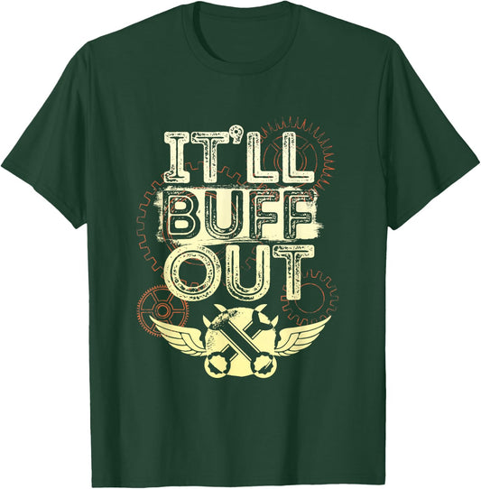 Itll Buff Out T-Shirt - T-Shirt | Forest