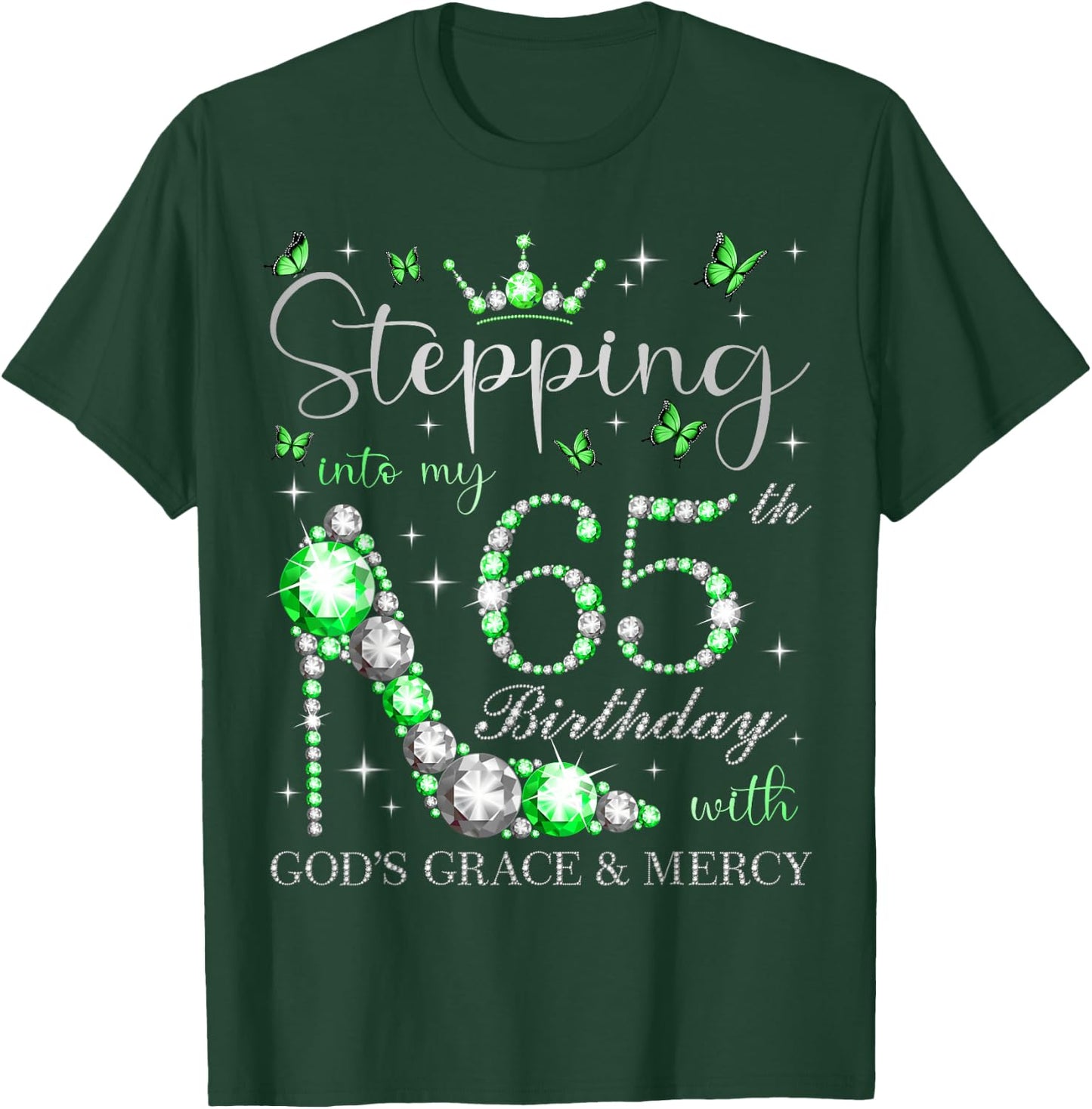 Stepping Into My 65th Birthday With God's Grace & Mercy T-Shirt - T-Shirt | Forest