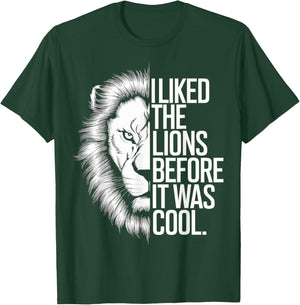 I Liked The Lions Before It Was Cool T-Shirt - T-Shirt | Forest