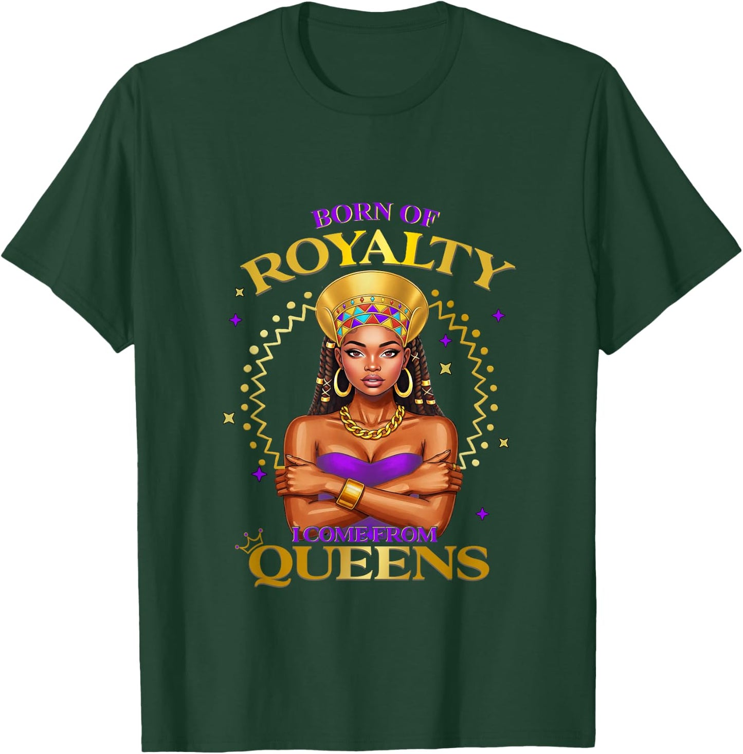 Born of Royalty I Come from African Queen Pride Fashion T-Shirt - T-Shirt | Forest