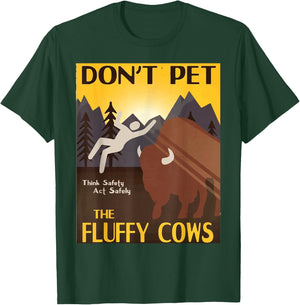 Dont Pet The Fluffy Cows Yellowstone National Park Bison T-Shirt - T-Shirt | Forest
