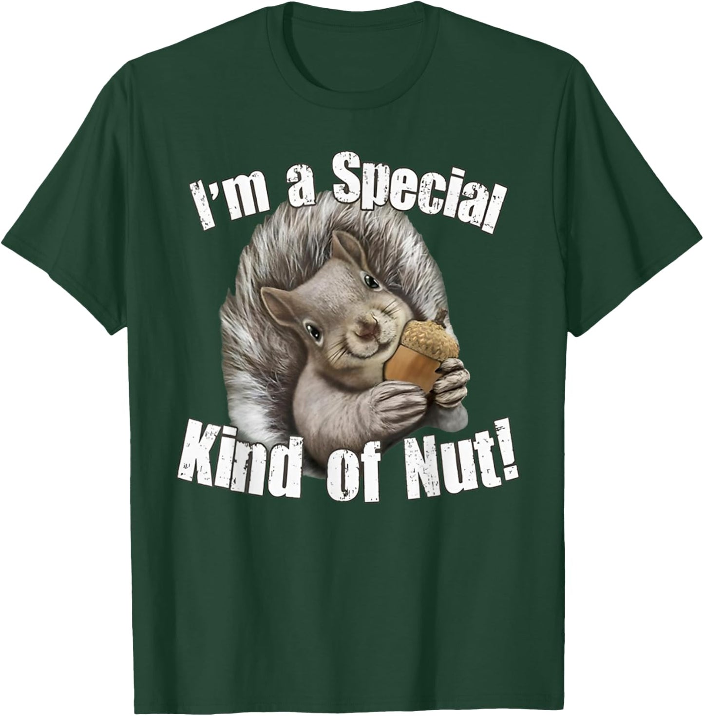 I'm a Special Kind of Nut Funny Squirrel Rodent Animal Lover T-Shirt - T-Shirt | Forest
