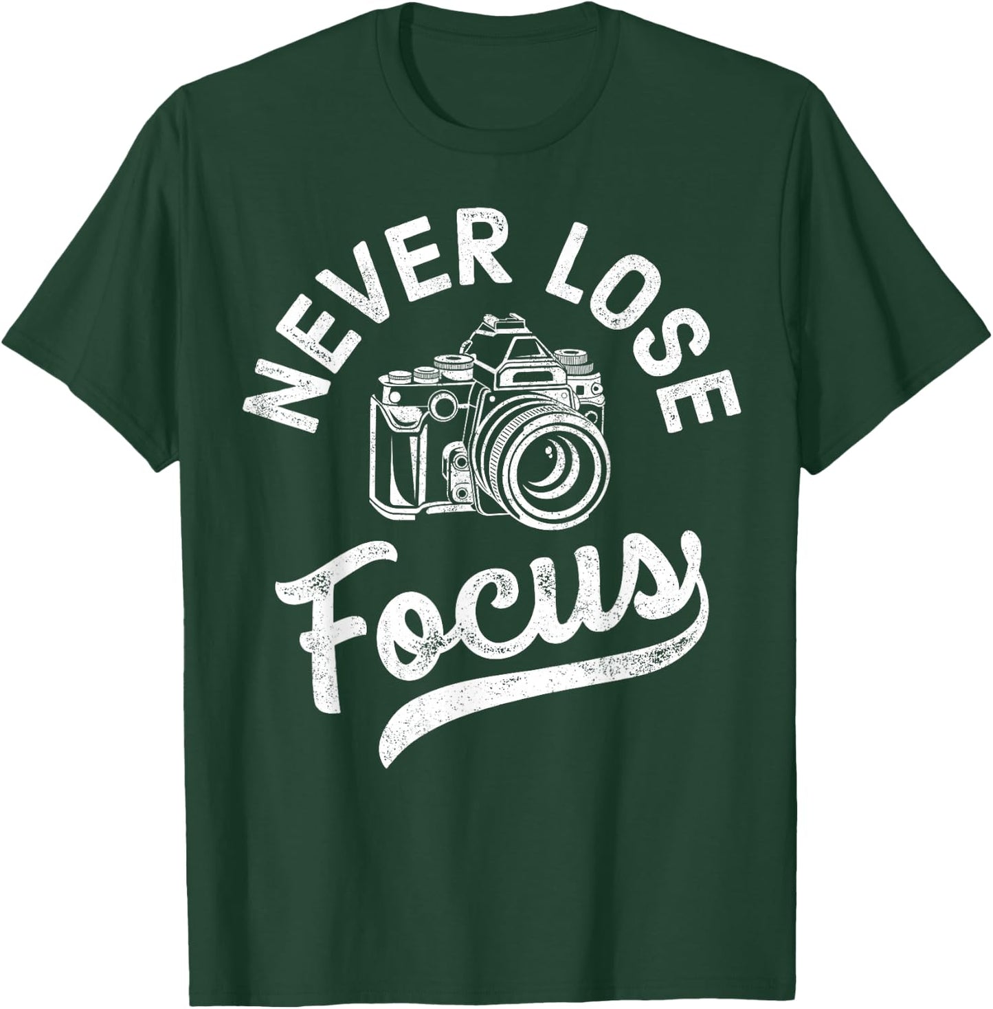 Photography Never Lose Focus Photographer Camera Men Women T-Shirt - T-Shirt | Forest