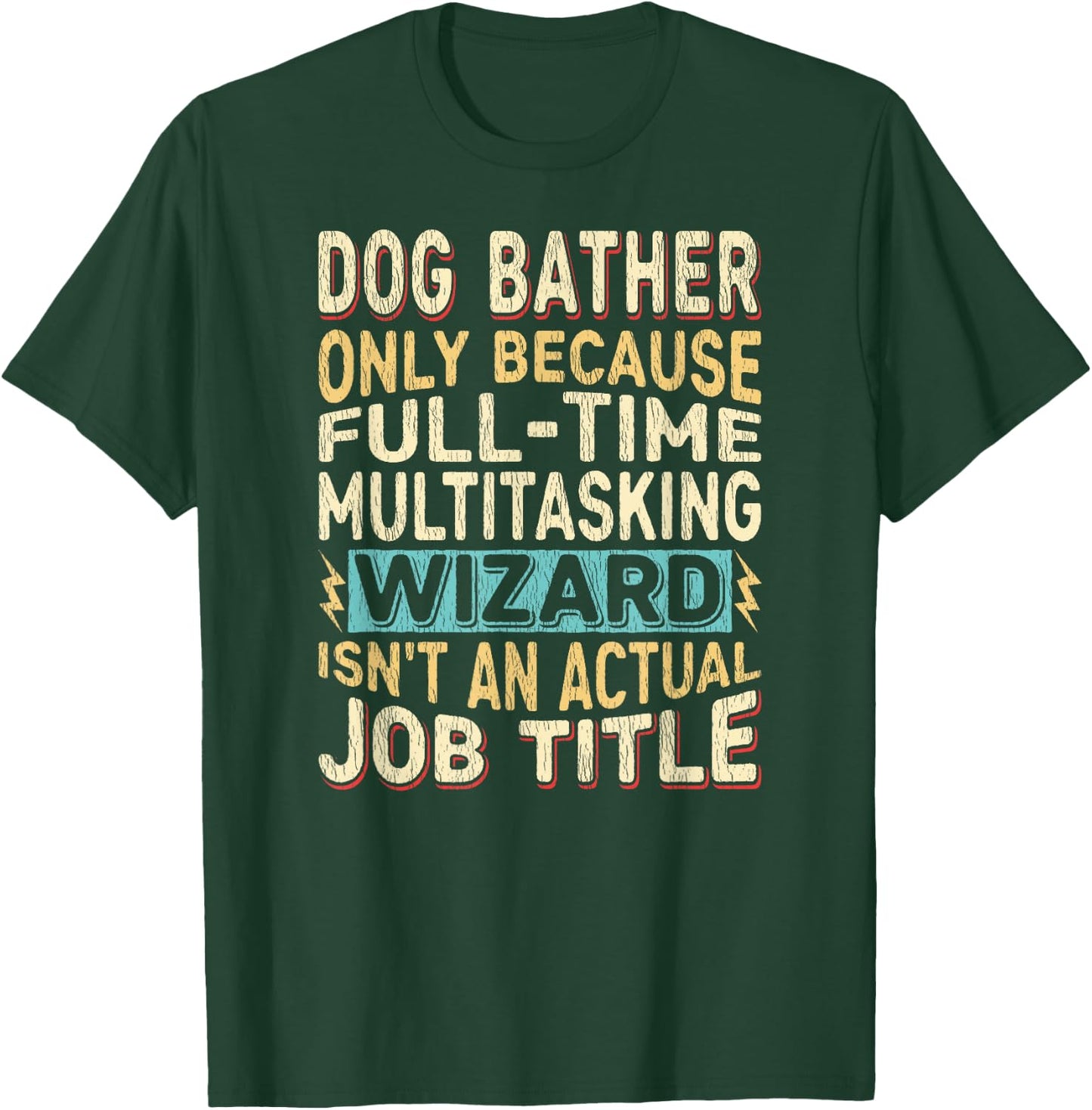 Wizard Job Title Quote - Funny Dog Bather Women T-Shirt - T-Shirt | Forest