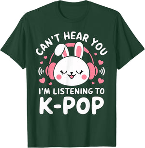 Can't hear you I'm listening to K-Pop Bunny T-Shirt - T-Shirt | Forest