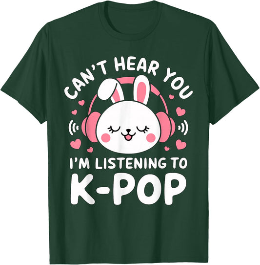 Can't hear you I'm listening to K-Pop Bunny T-Shirt - T-Shirt | Forest