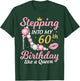 Stepping Into My 60th Birthday Like A Queen Happy To Me Mom T-Shirt - T-Shirt | Forest