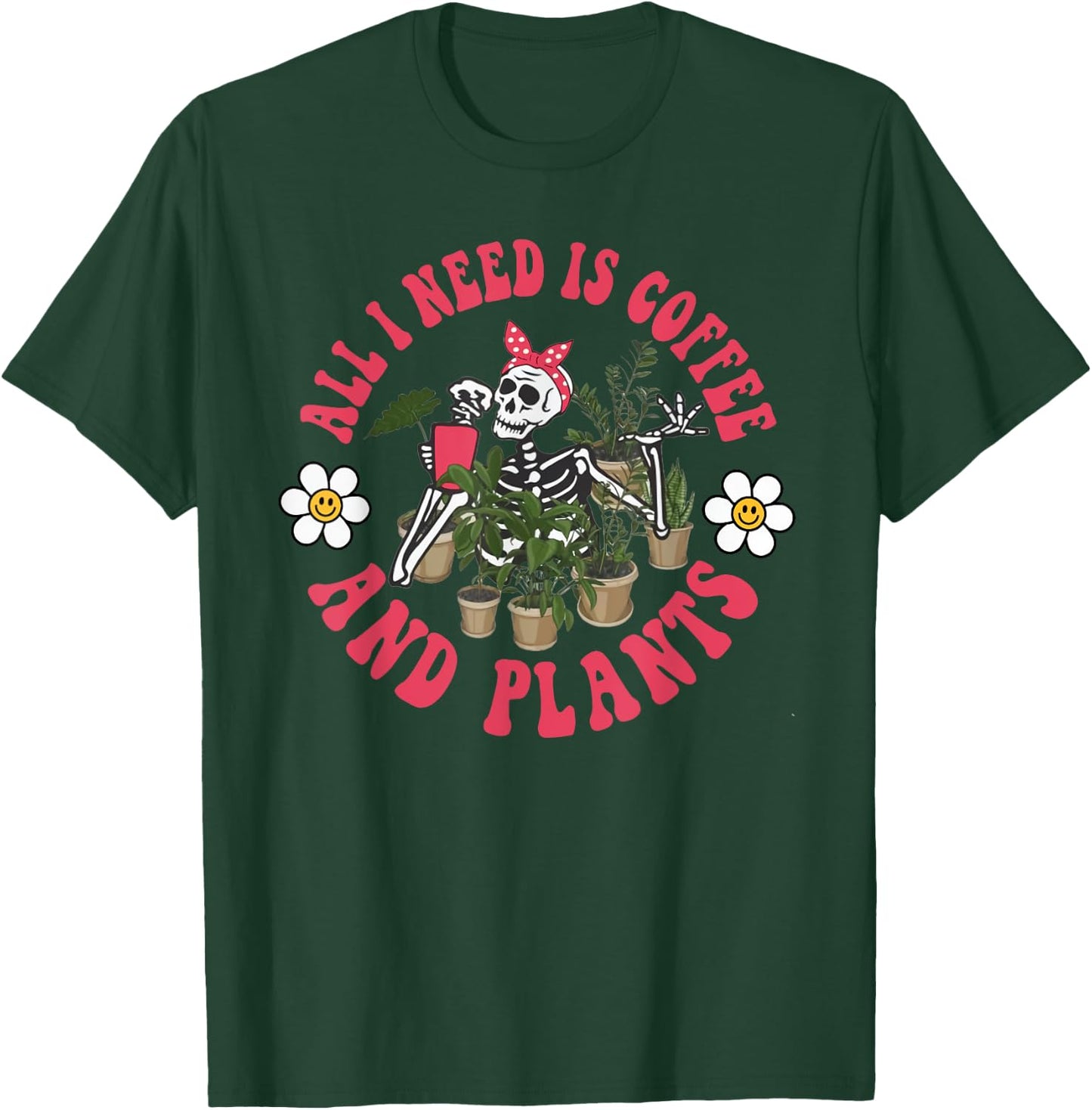 All I Need Is Coffee And Plants Skeleton Garden Coffee Lover T-Shirt - T-Shirt | Forest