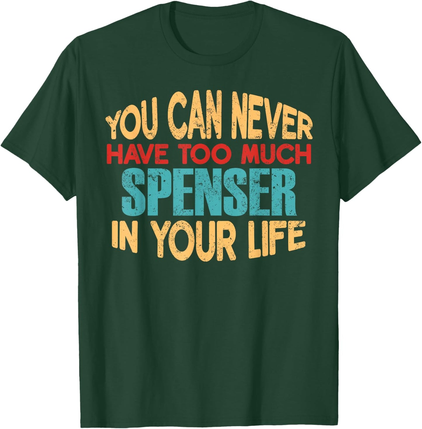 Funny Spenser Personalized First Name Joke Item T-Shirt - T-Shirt | Forest
