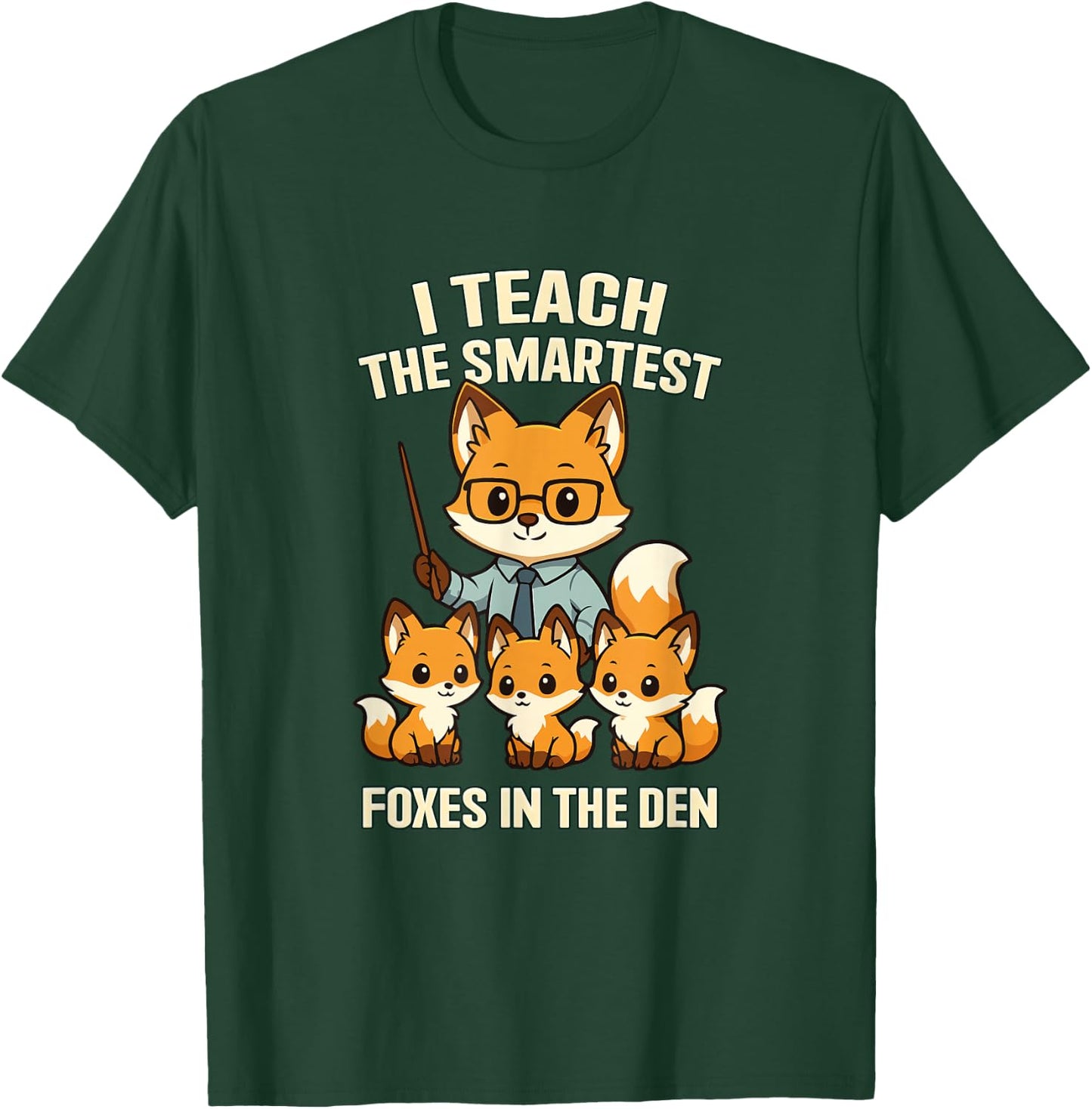 I Teach The Smartest Foxes Funny Teachers Day T-Shirt - T-Shirt | Forest