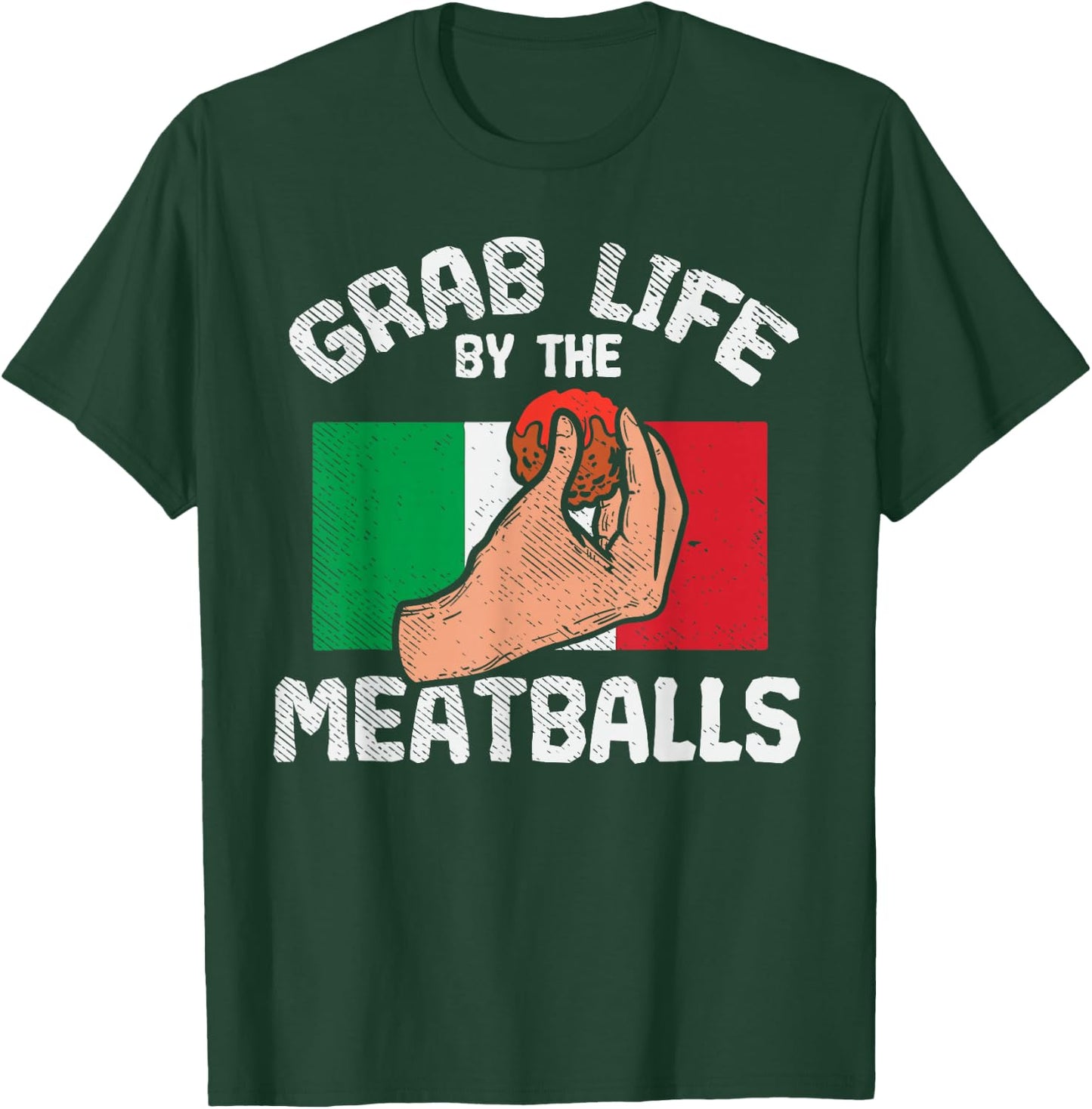 Italian Humor Chef Foodie Funny Grab Life By The Meatballs T-Shirt - T-Shirt | Forest