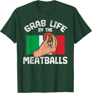 Italian Humor Chef Foodie Funny Grab Life By The Meatballs T-Shirt - T-Shirt | Forest