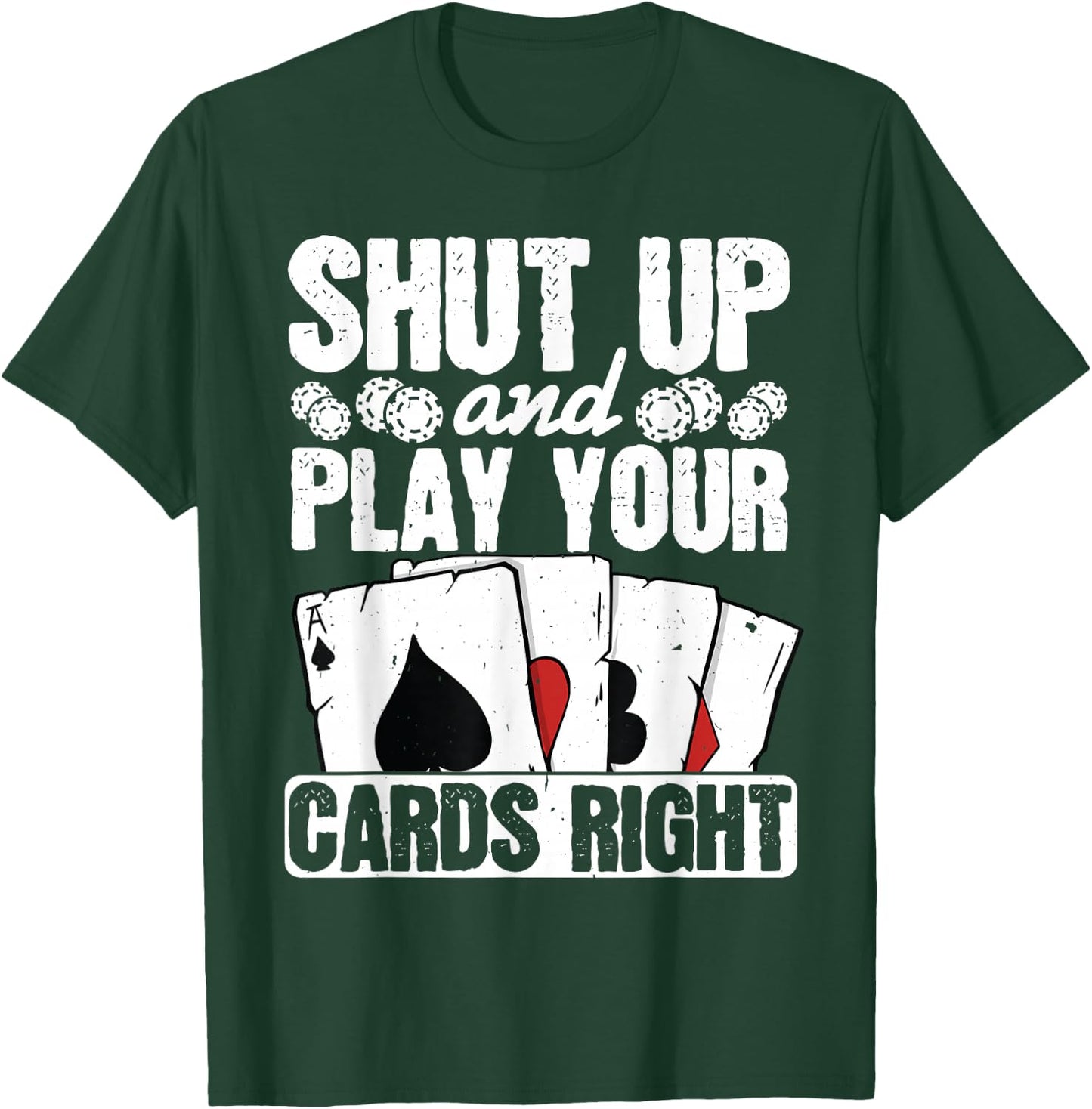 Shut Up And Play Your Cards Right Funny Poker Texas Holdem T-Shirt - T-Shirt | Forest