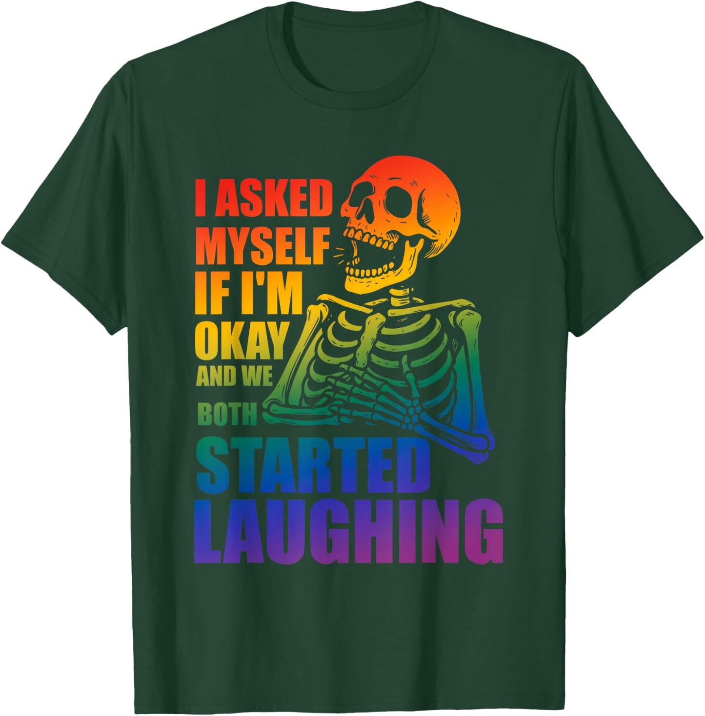 I Asked Myself If I'm Okay, We Both Started Laughing T-Shirt - T-Shirt | Forest