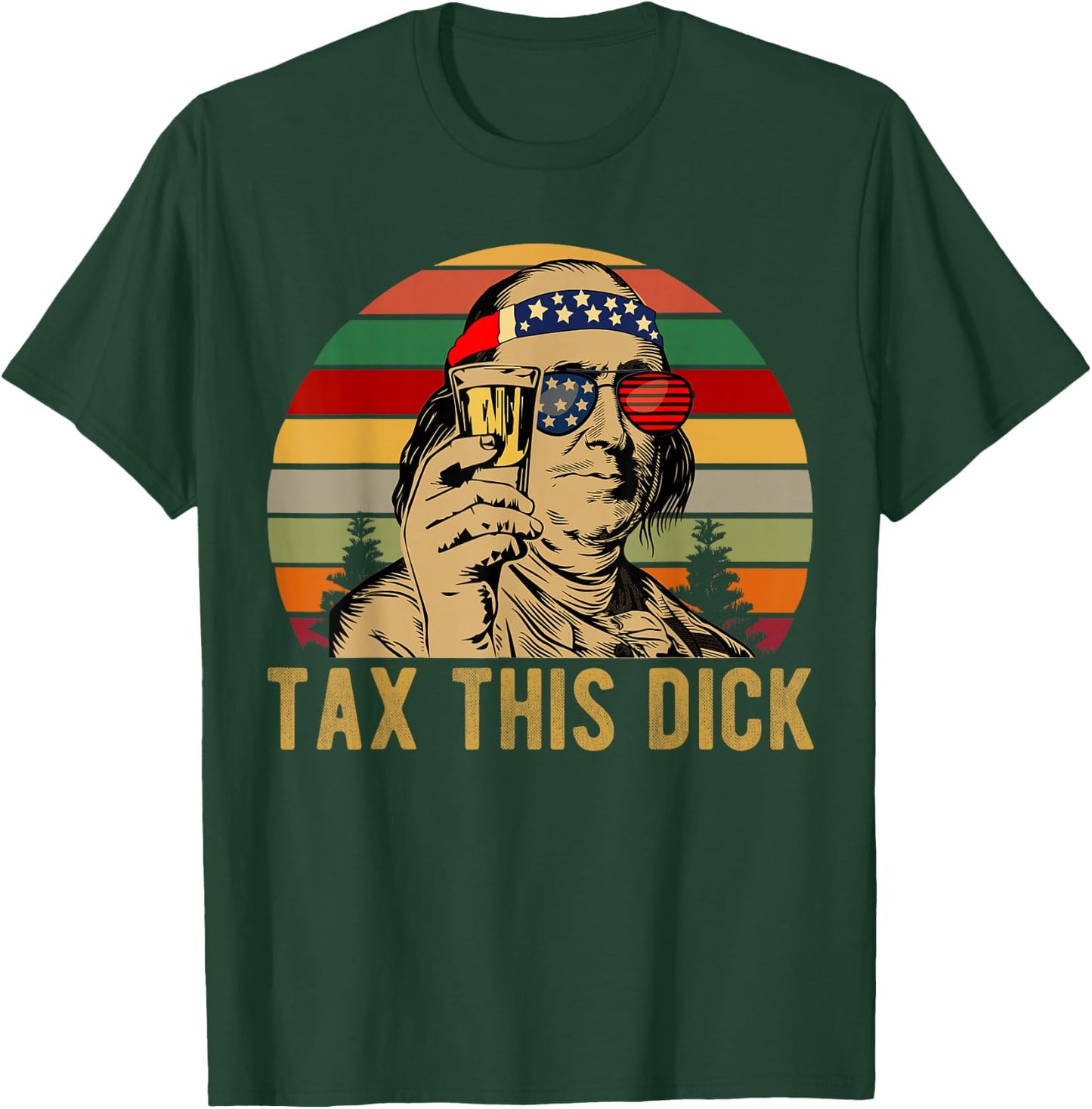 4th of july Benjamin Franklin Tax This Dick vintage T-Shirt - T-Shirt | Forest