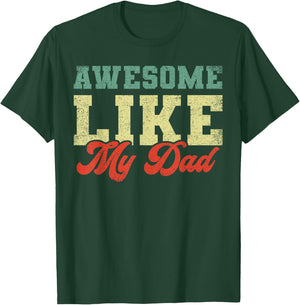 Awesome Like My Dad T-Shirt - T-Shirt | Forest