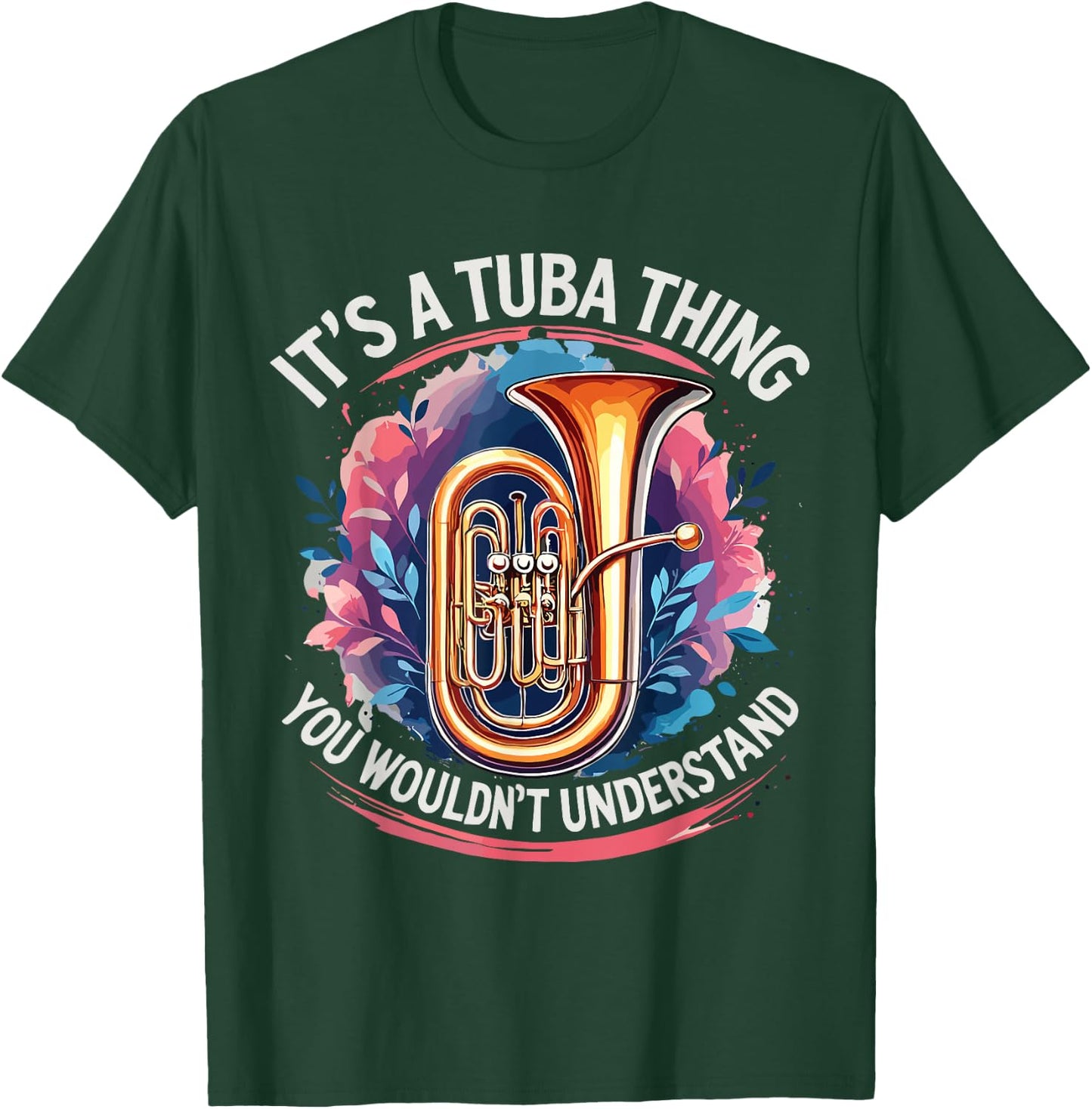 Music Lover It's A Tuba Thing Tuba Player T-Shirt - T-Shirt | Forest