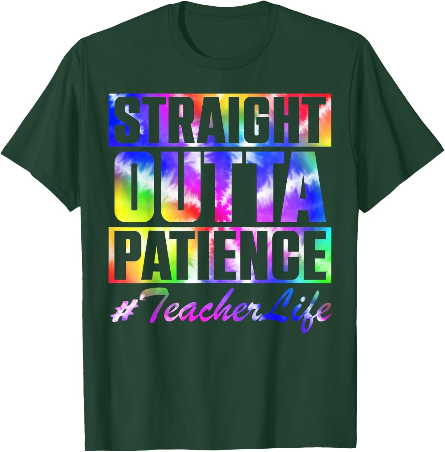 Straight Outta Patience Teacher Life TieDye Back To School Men Women Kids T-Shirt - T-Shirt | Forest