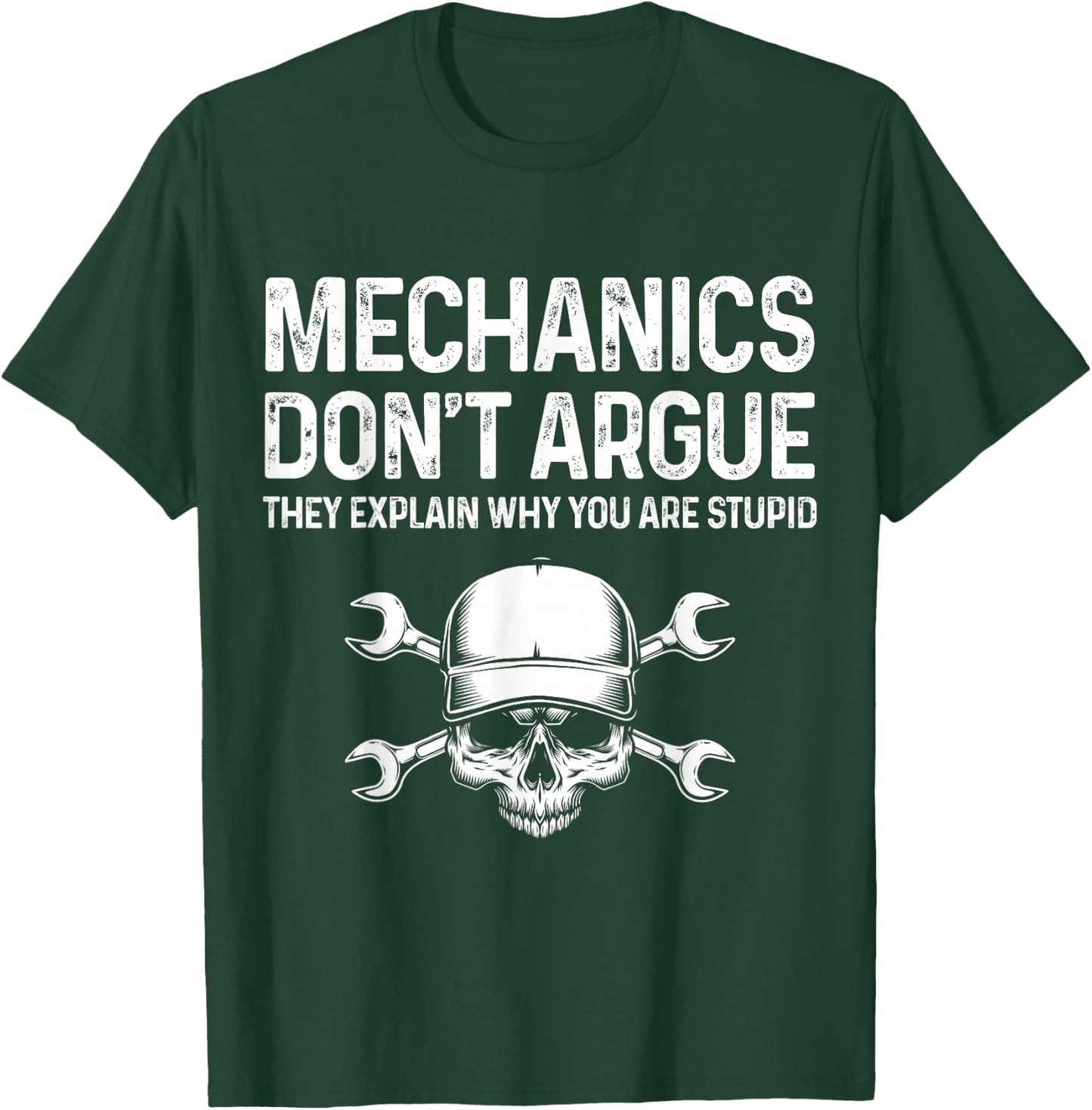 Mechanics Don't Argue They Explain Funny Mechanic Gift Men T-Shirt - T-Shirt | Forest