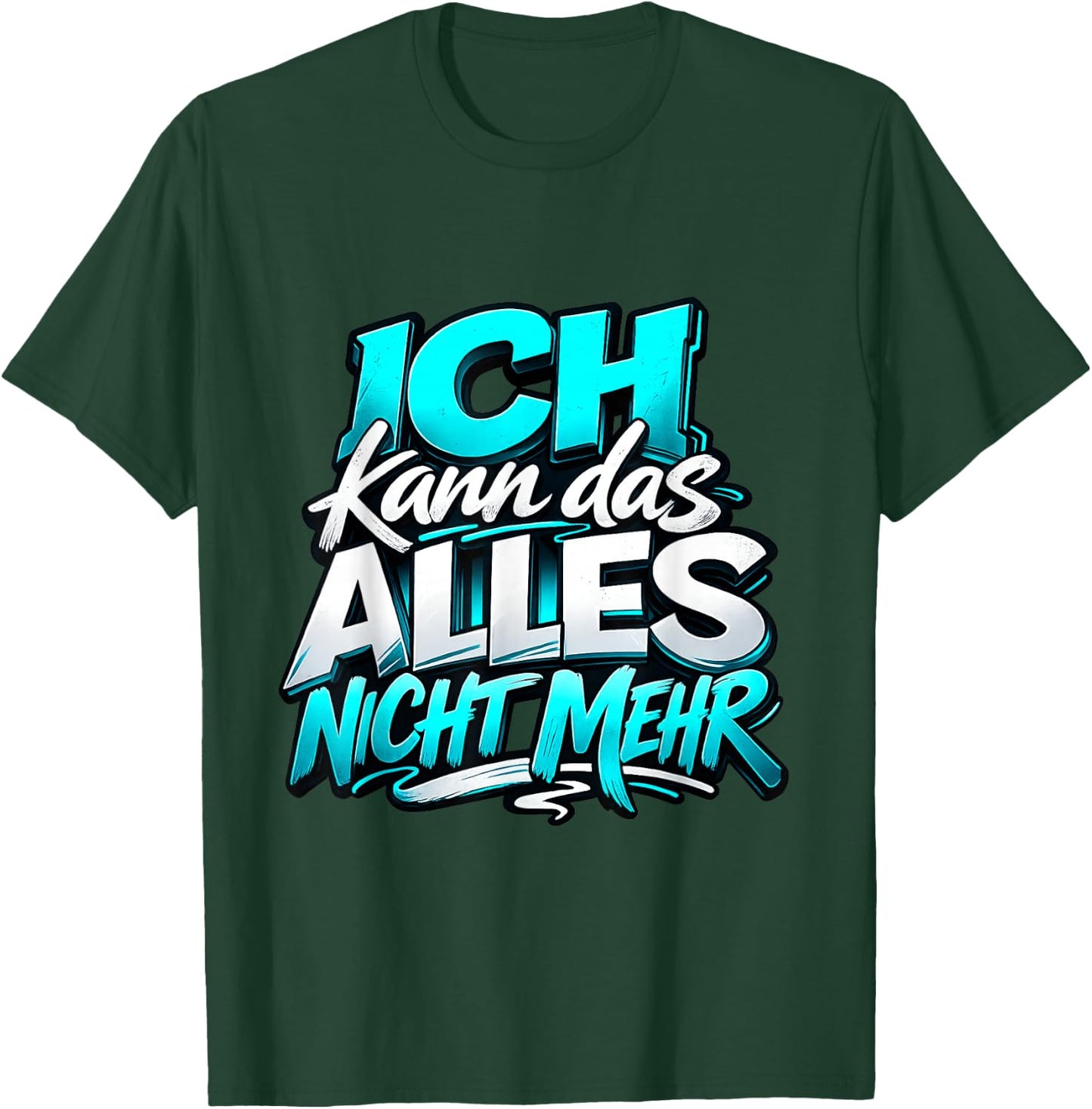 Ich kann das Alles Nicht mehr | Lustiger Sarkasmus Spruch T-Shirt - T-Shirt | Forest