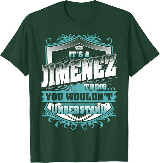 It's A JIMENEZ Thing You Wouldn't Understand Classic T-Shirt - T-Shirt | Forest