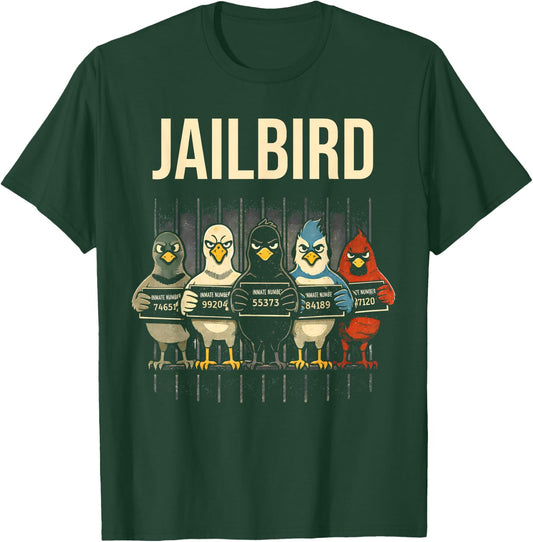 Funny Jailbird Pigeon Seagull Crow Blue Jay North Cardinal T-Shirt - T-Shirt | Forest