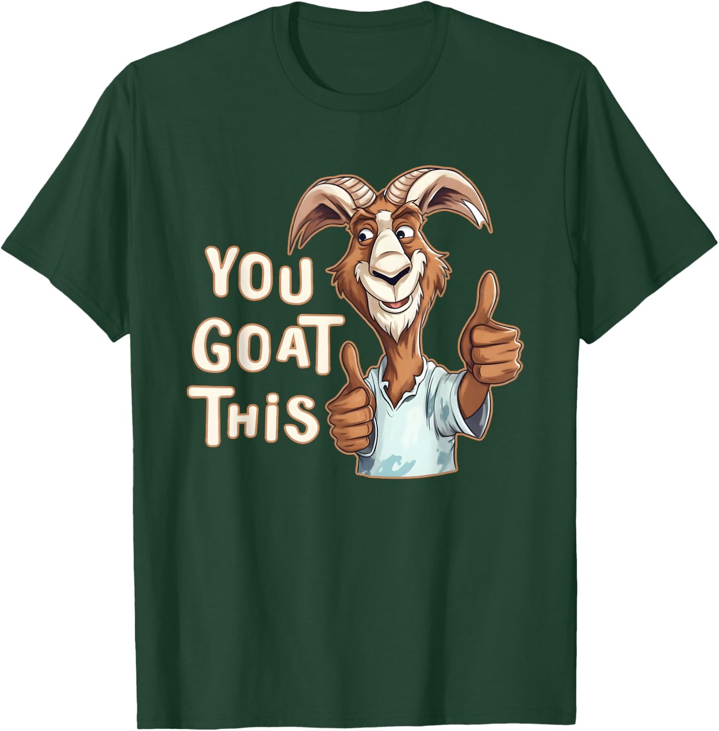 Positive Inspirational Motivational You Goat This Funny Pun T-Shirt - T-Shirt | Forest