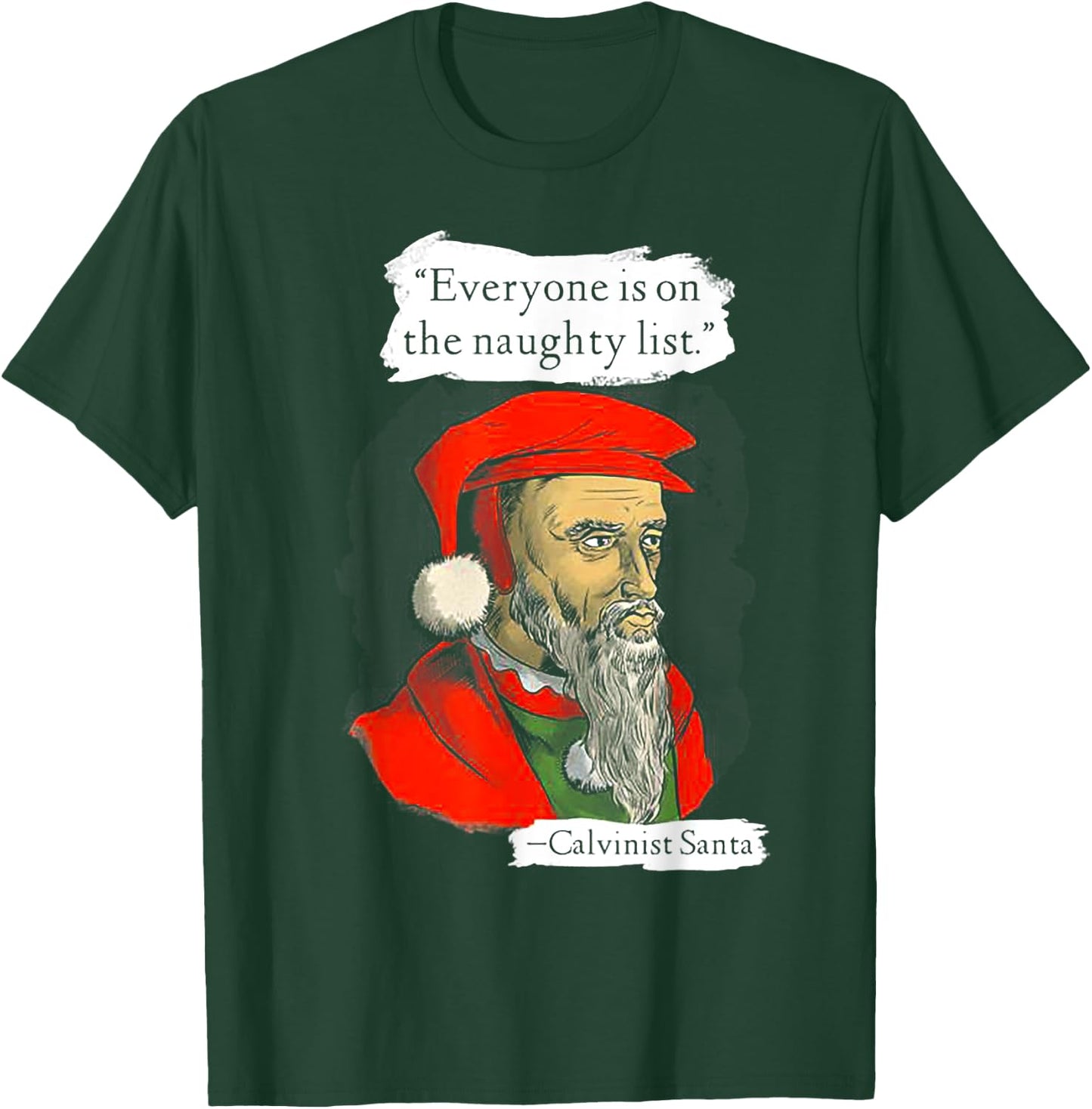 Everyone Is On The Naughty List Calvinist Santa T-Shirt - T-Shirt | Forest
