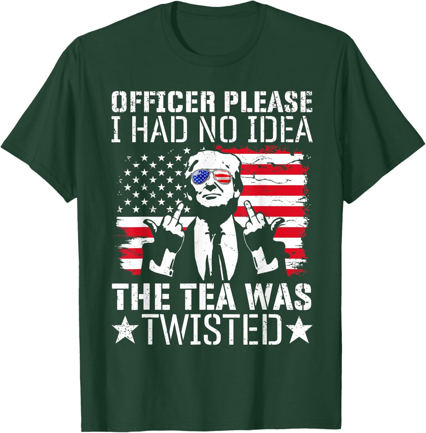 Officer Please I Had No Idea The Tea Twisted Usa Flag Trump Women Men T-Shirt - T-Shirt | Forest