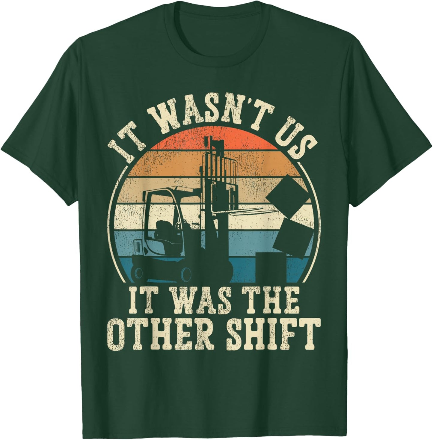 Certified Forklift Truck Operator Vintage Retro It Wasn't Us T-Shirt - T-Shirt | Forest