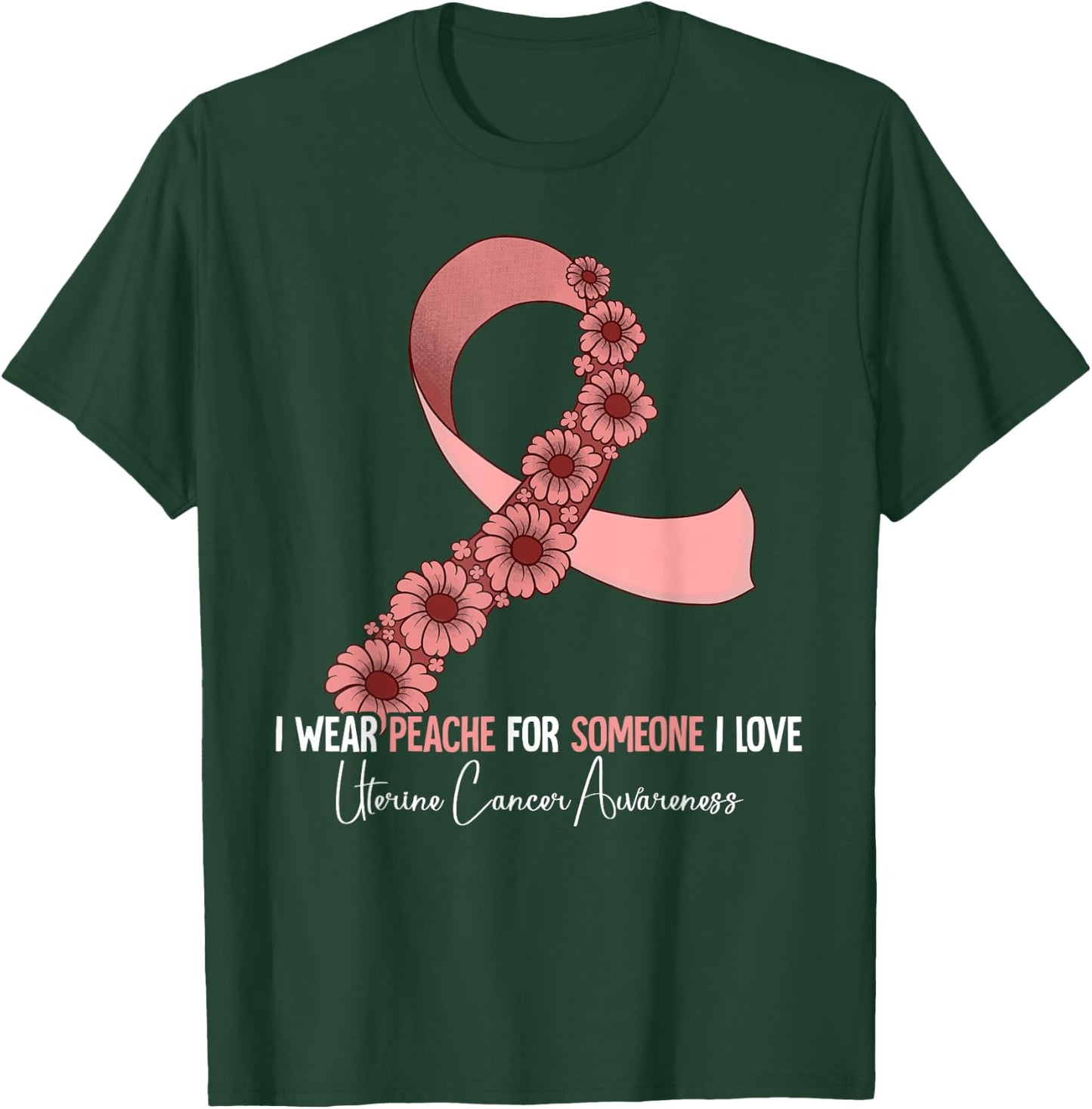 I Wear Peach For Uterine Cancer Awareness T-Shirt - T-Shirt | Forest