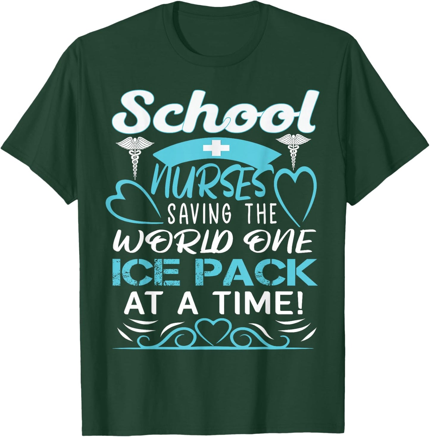 School Nurses Saving The World One Ice Pack At A Time T-Shirt - T-Shirt | Forest