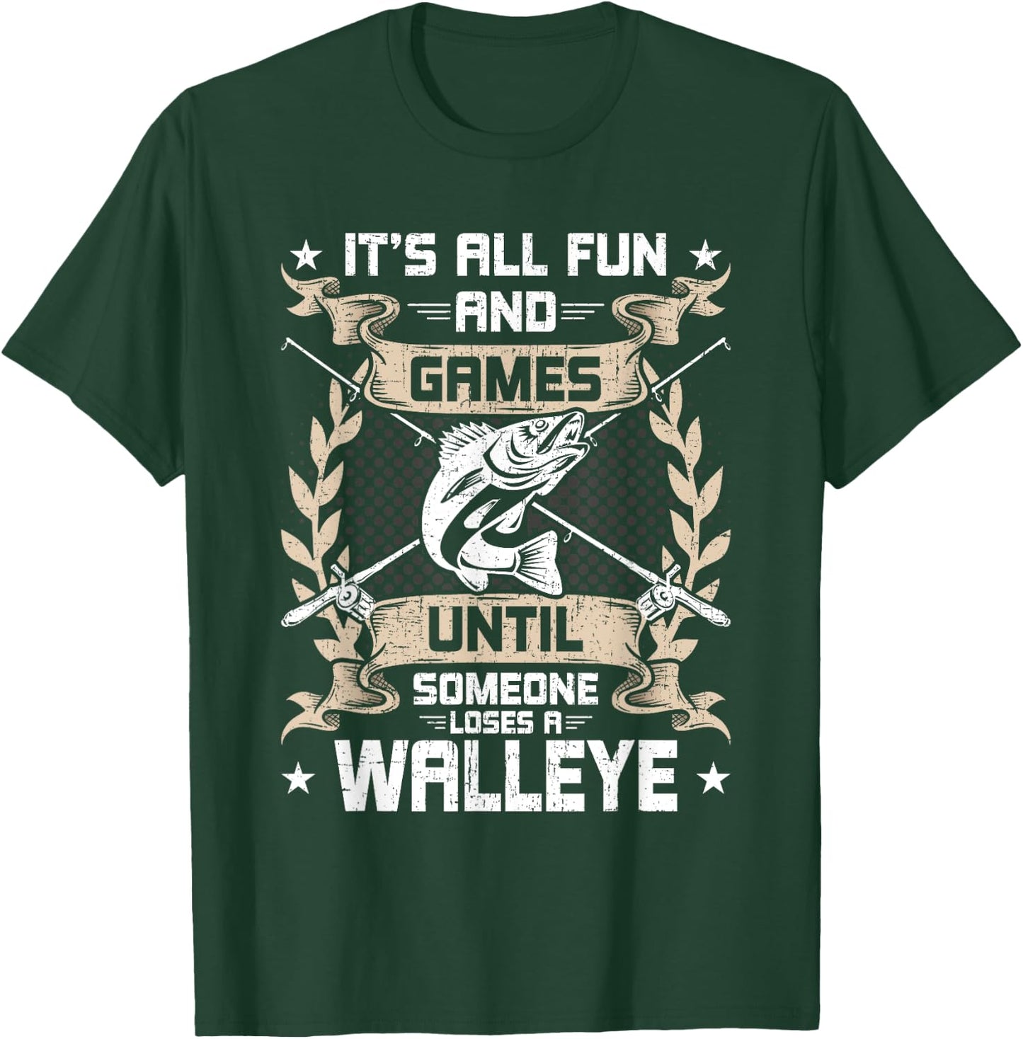It's All Fun And Games Until Someone Loses A Walleye Fishing T-Shirt - T-Shirt | Forest