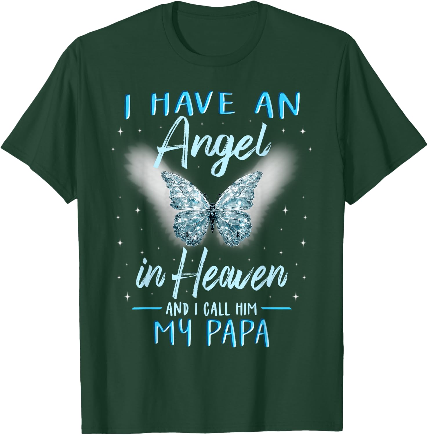 Papa I Have Angel in Heaven Love Family Remembrance T-Shirt - T-Shirt | Forest