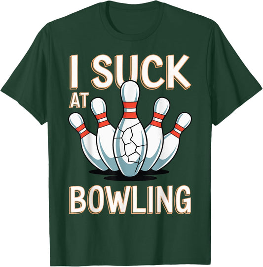 I Suck At Bowling T-Shirt - T-Shirt | Forest