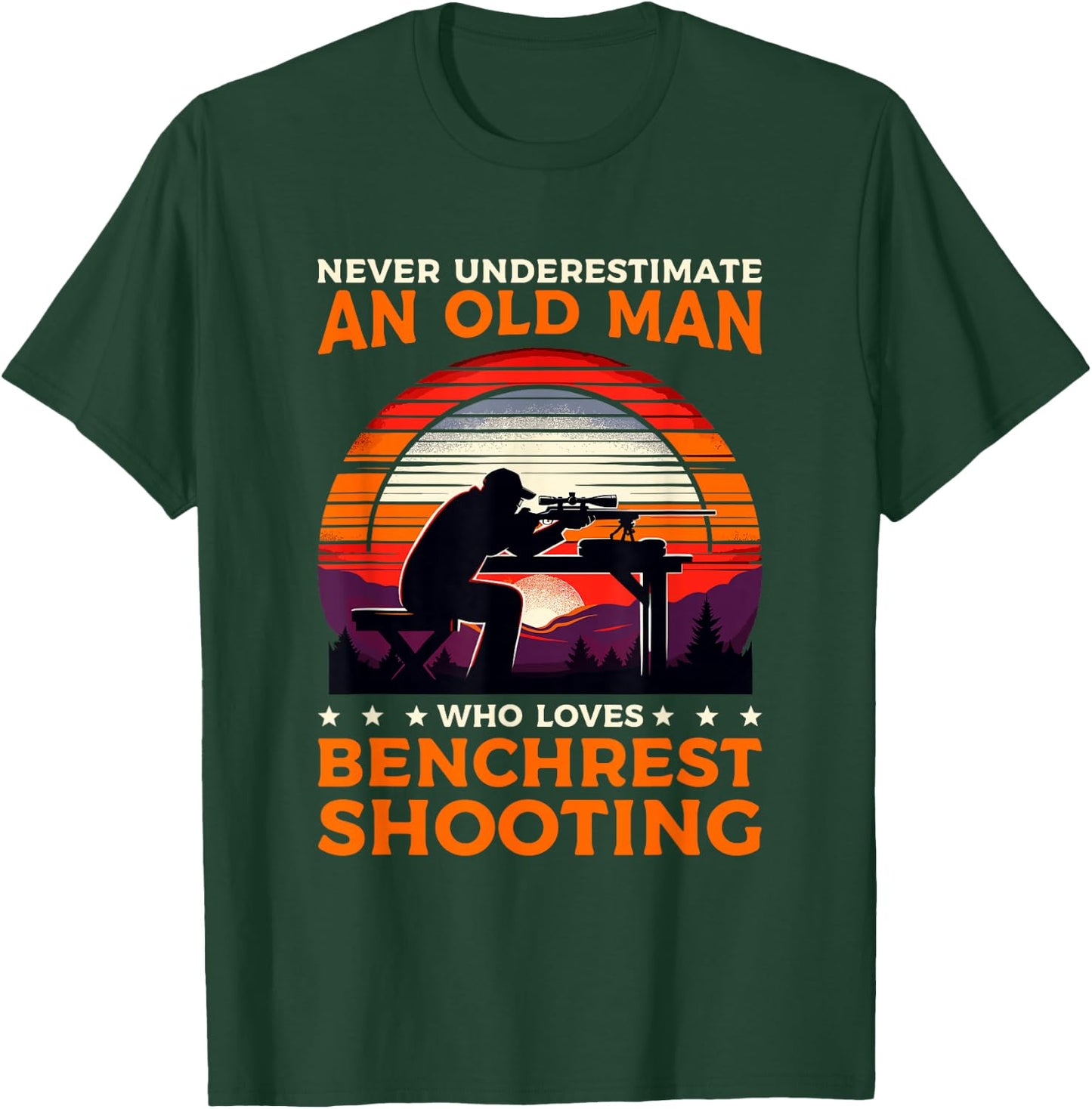Never Underestimate An Old Man Who Loves Benchrest Shooting T-Shirt - T-Shirt | Forest