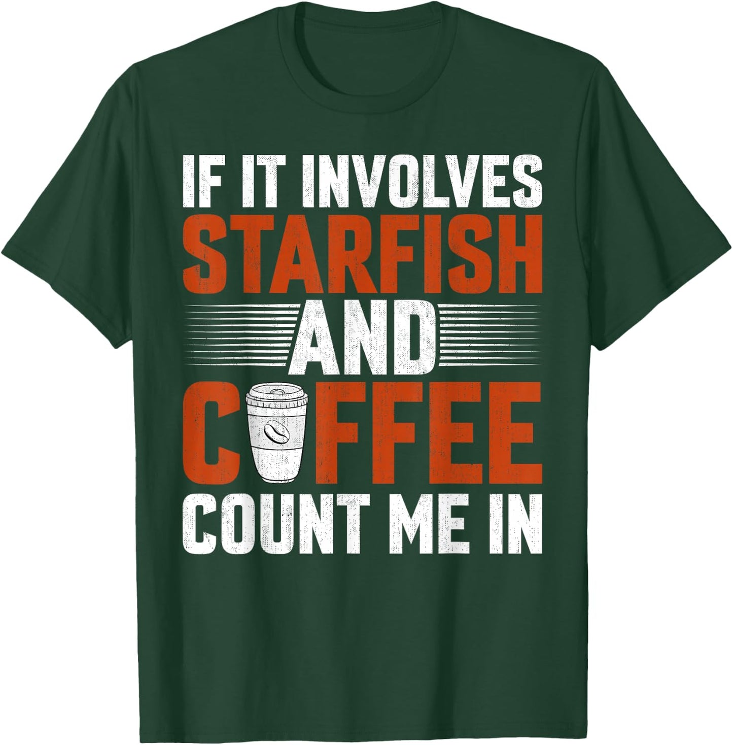 Starfish Lover Caffeine - If It Involves Starfish and Coffee T-Shirt - T-Shirt | Forest