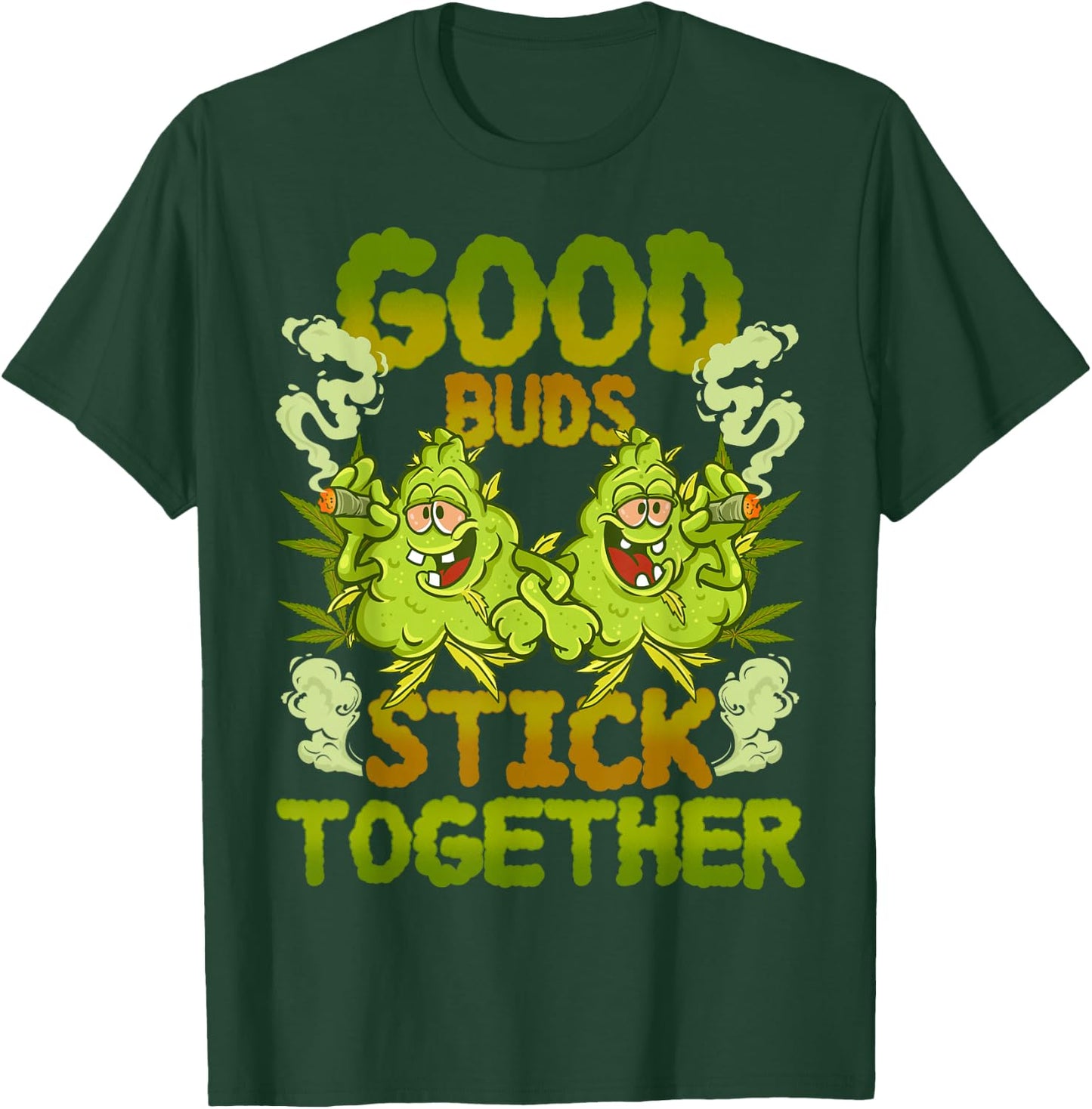 Pot Lovers Marijuana Good Buds Stick Together Cannabis Weed T-Shirt - T-Shirt | Forest