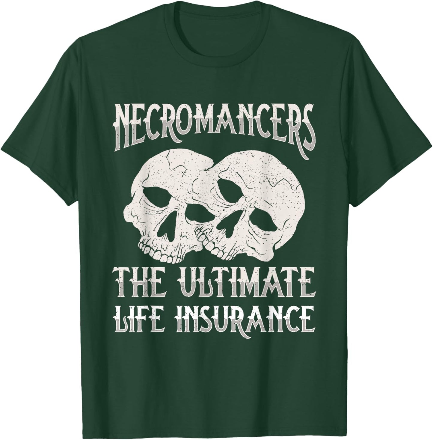 Necromancers The Ultimate Life Insurance Necromancy T-Shirt - T-Shirt | Forest