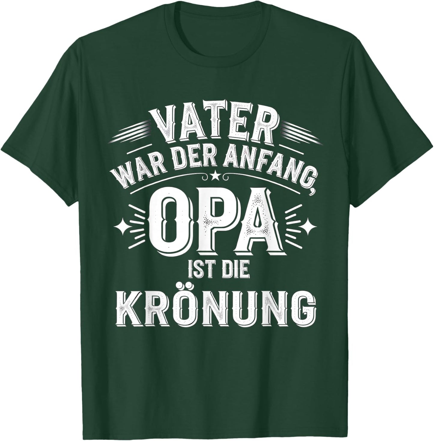 Vater War Anfang Opa Krönung Großvater Lustiges Vatertag T-Shirt - T-Shirt | Forest