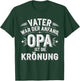 Vater War Anfang Opa Krönung Großvater Lustiges Vatertag T-Shirt - T-Shirt | Forest