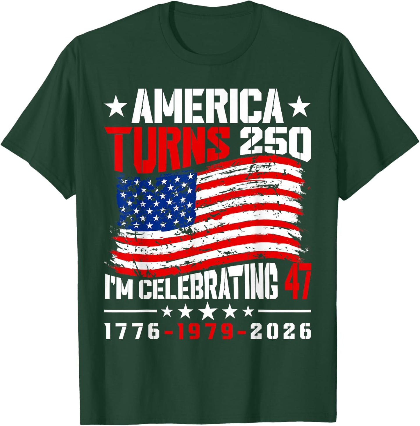 America Turns 250 I'm Celebrating 47th Birthday USA Flag T-Shirt - T-Shirt | Forest