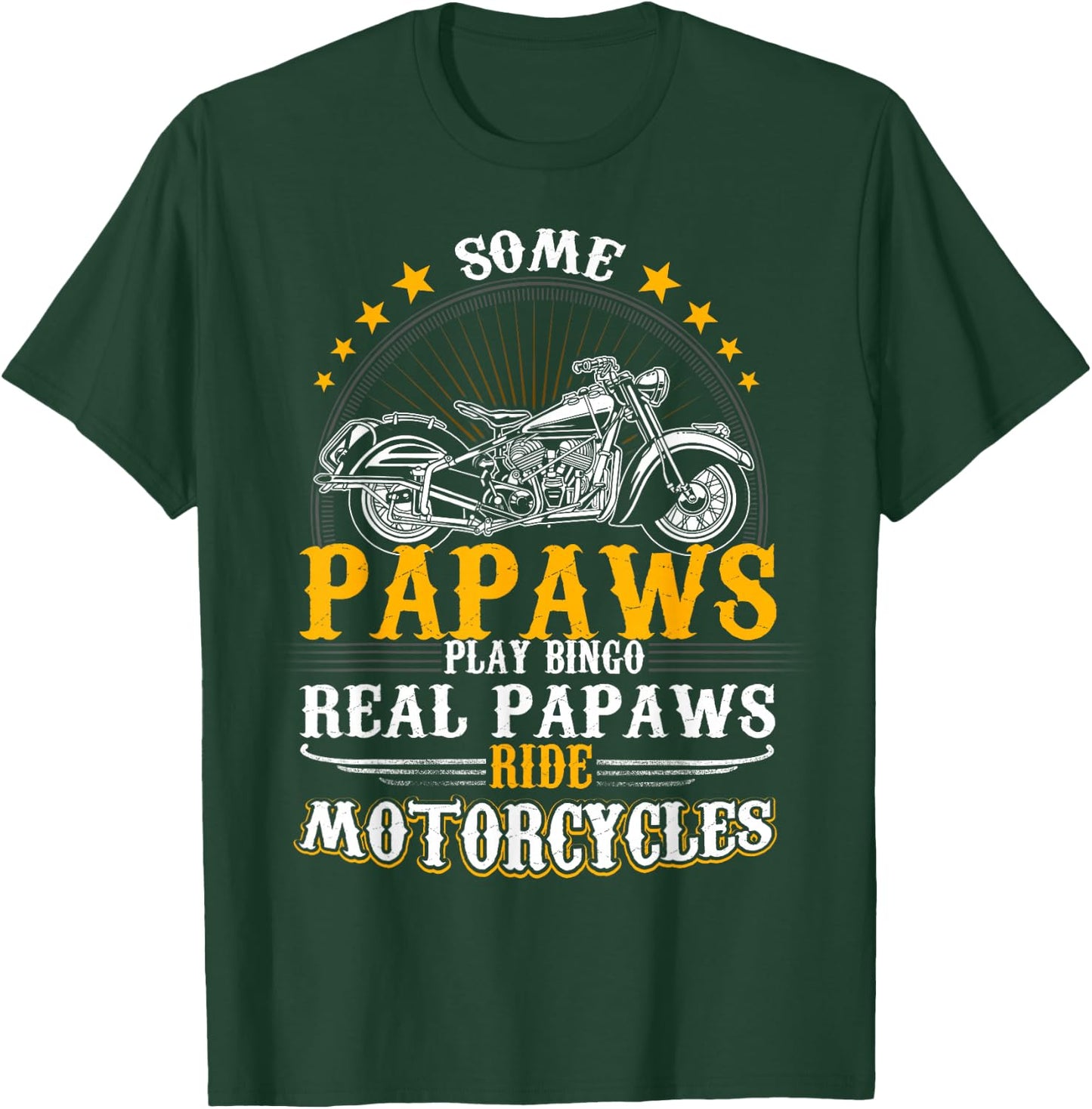 Some Papaws Play Bingo Real Papaws Ride Motorcycles T-Shirt - T-Shirt | Forest