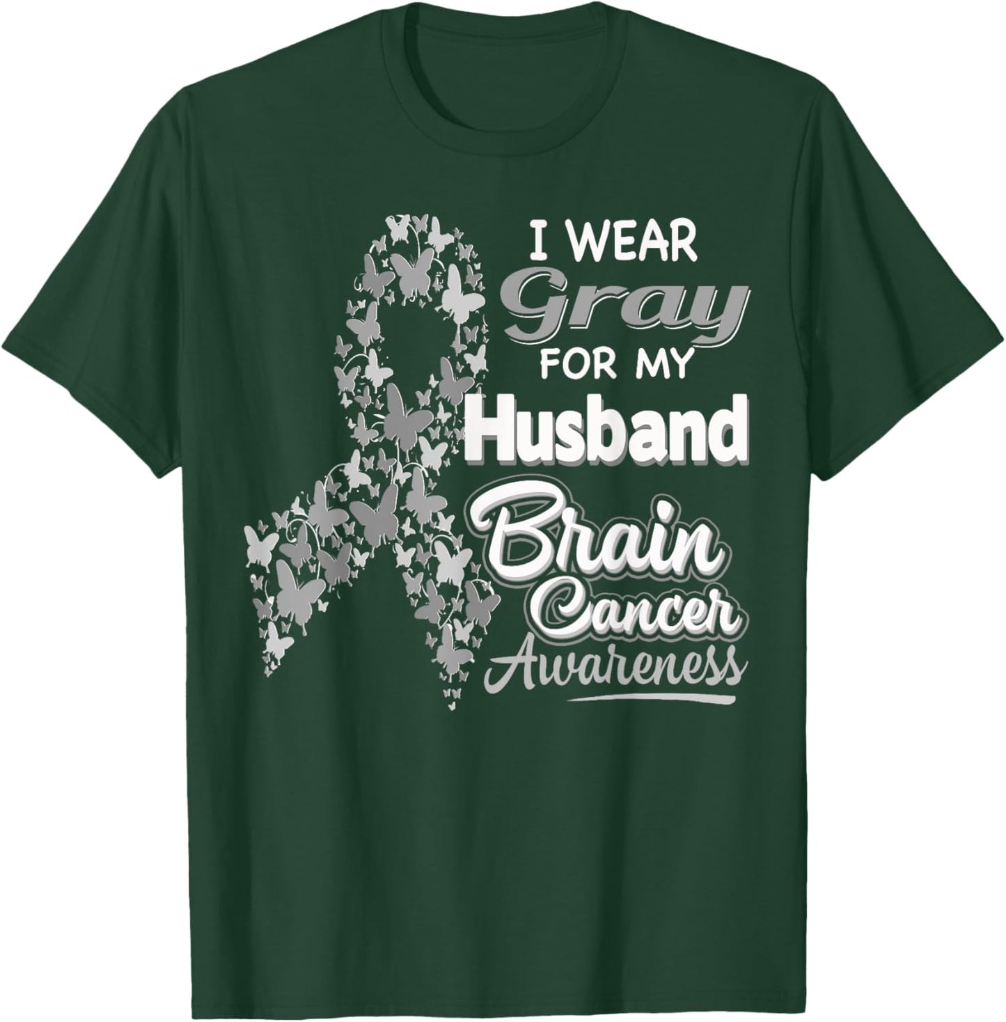 I wear Gray for my Husband - Brain Cancer Awareness shirt T-Shirt - T-Shirt | Forest