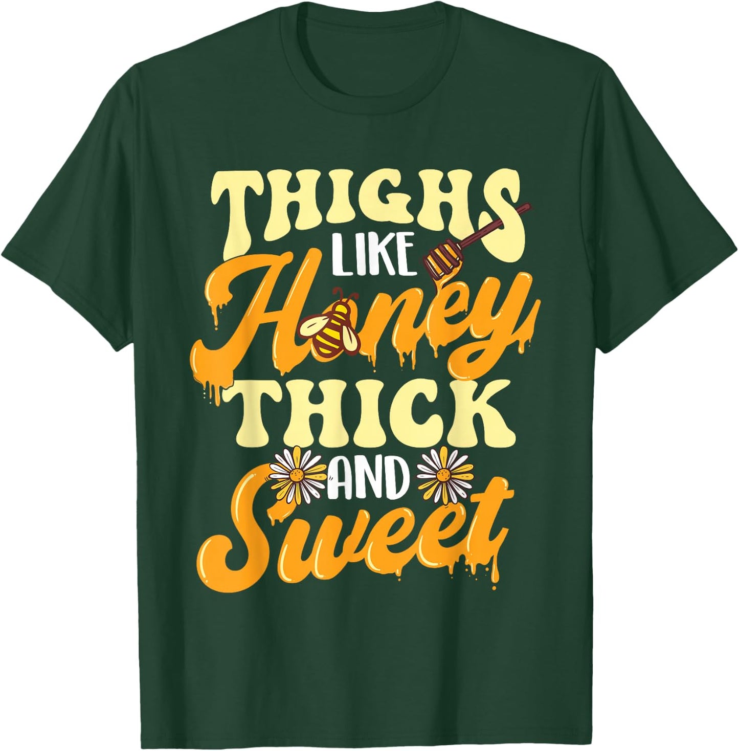 Thighs Like Honey Thick And Sweet - Thick Thighs T-Shirt - T-Shirt | Forest