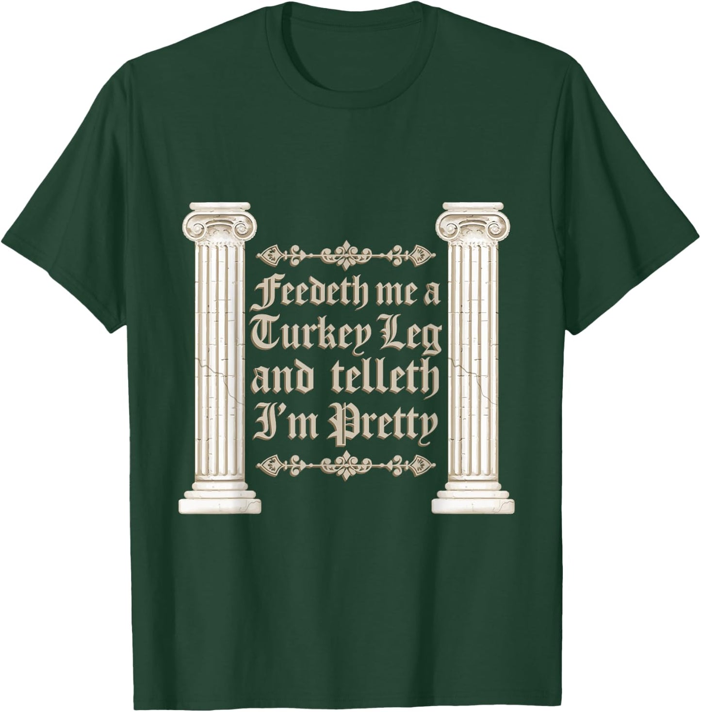 Renaissance Faire Feedeth Me A Turkey Leg Festival Medieval T-Shirt - T-Shirt | Forest