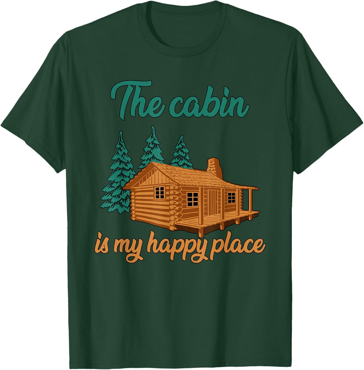 The Cabin Is My Happy Place|Family Camping Vacation in Woods T-Shirt - T-Shirt | Forest