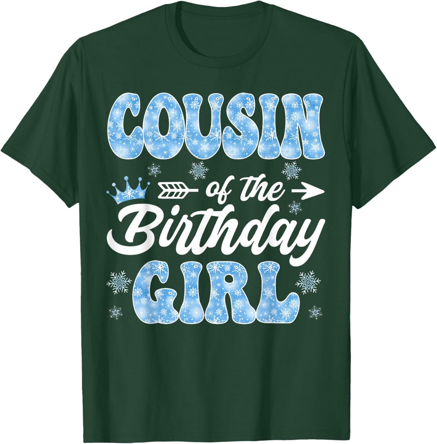 Cousin Of The Birthday Girl Snowflakes Winter Xmas T-Shirt - T-Shirt | Forest