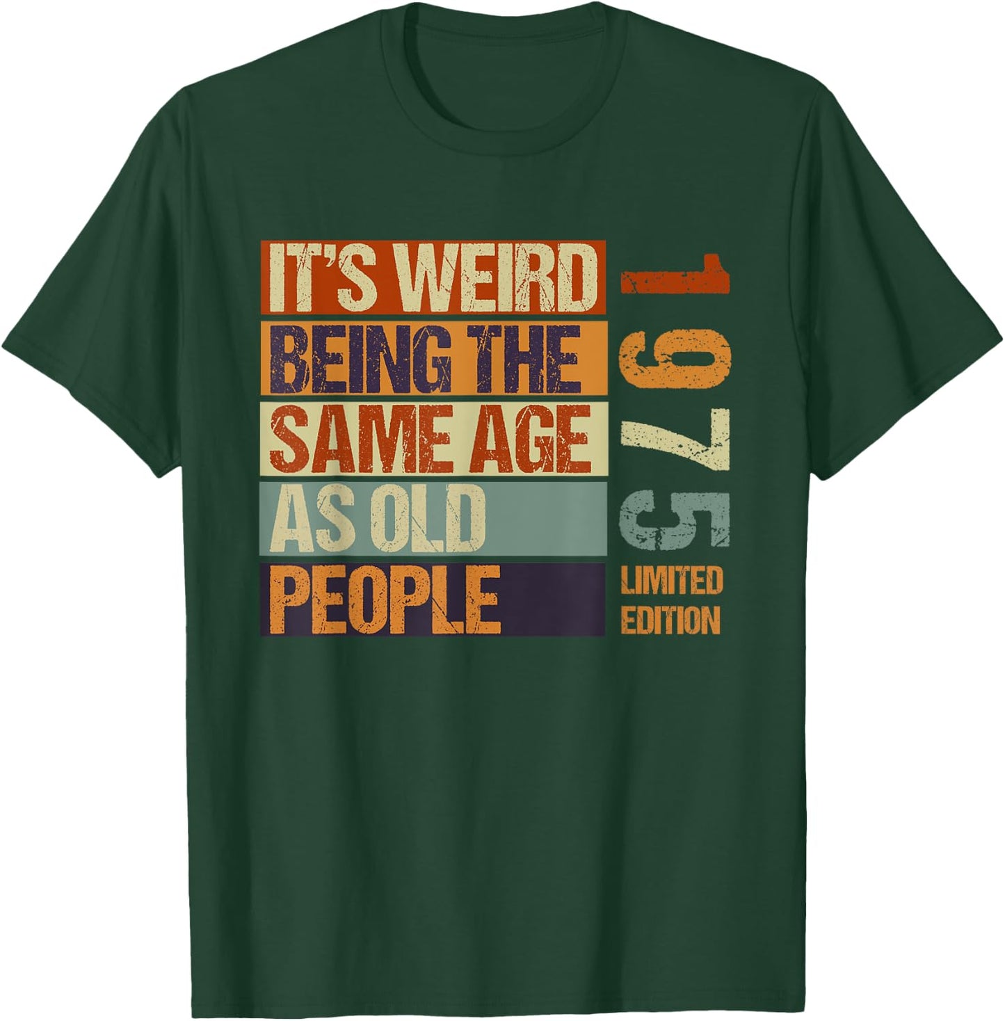 It's Weird Being The Same Age As Old People Born in 1975 T-Shirt - T-Shirt | Forest