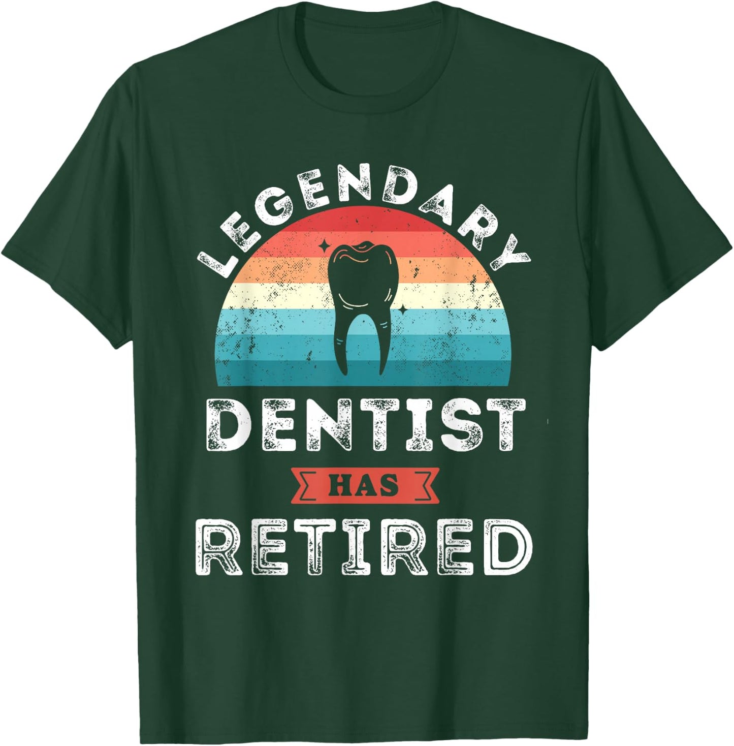 Legendary Dentist has retired, Dentist Retirement Gifts T-Shirt - T-Shirt | Forest